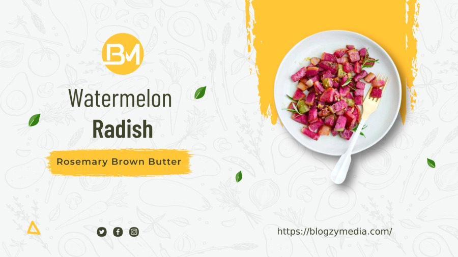 Watermelon Radish Rosemary Brown Butter