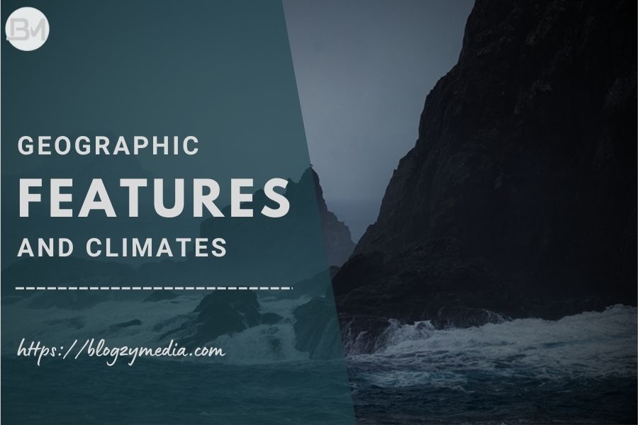 Geographic Features & Climate
