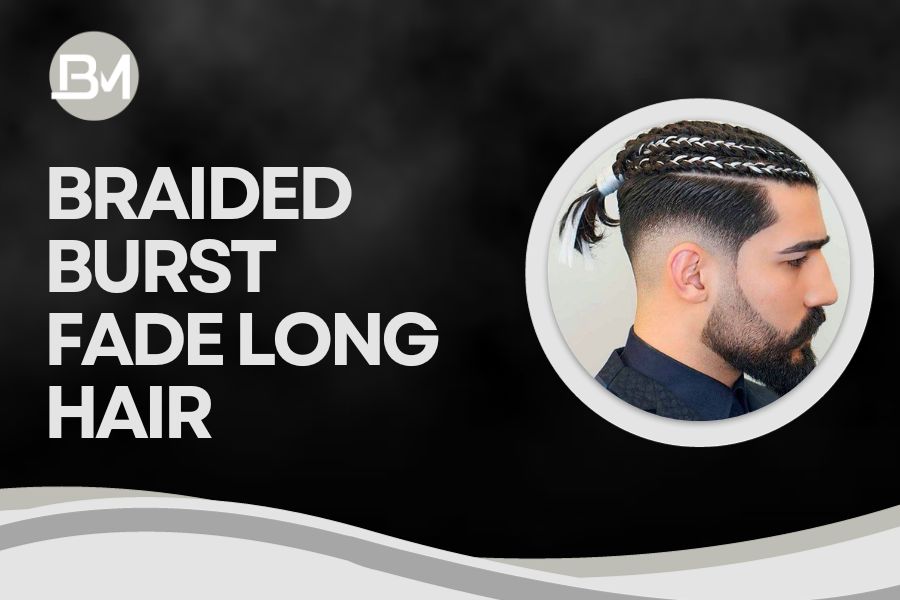 Braided Burst Fade Long Hair