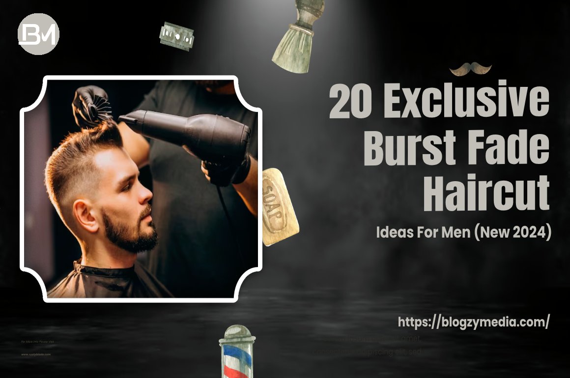 20 Exclusive Burst Fade Haircut Ideas For Men (New 2024)